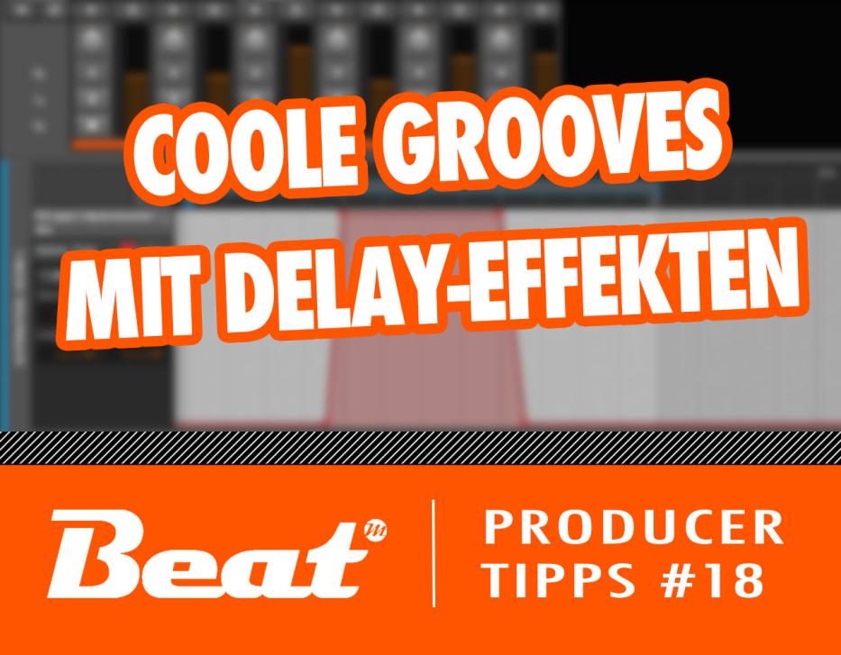 Video-Tutorial: Coole Grooves mit Delay-Effekten