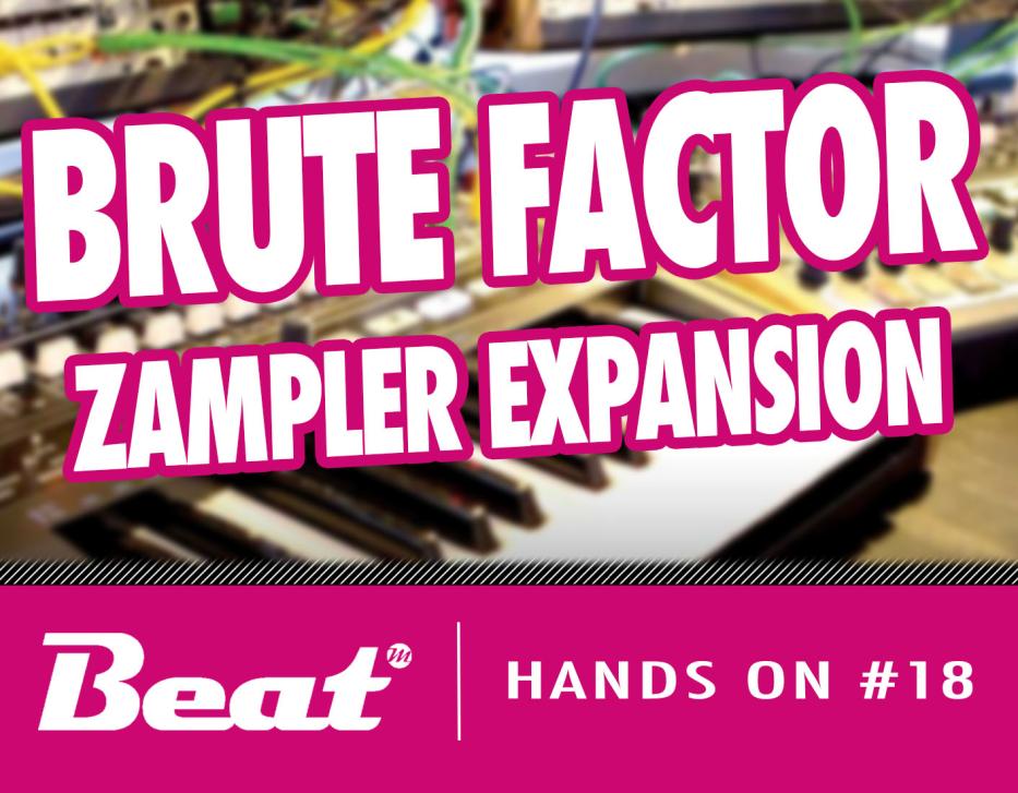 Hands On #18 - Brute Factor Zampler Expansion