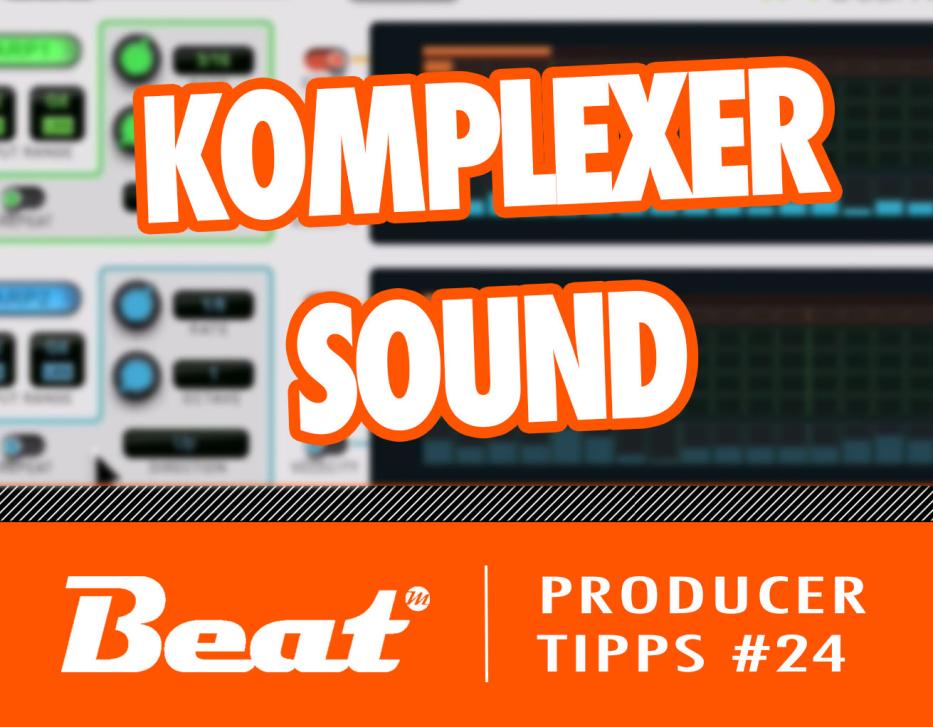 Producer Tipps #24: Komplexen Sound mit einfachen Mitteln erstellen