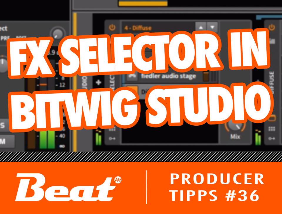 Video-Tutorial: FX Selector in Bitwig Studio für kreatives Sounddesign