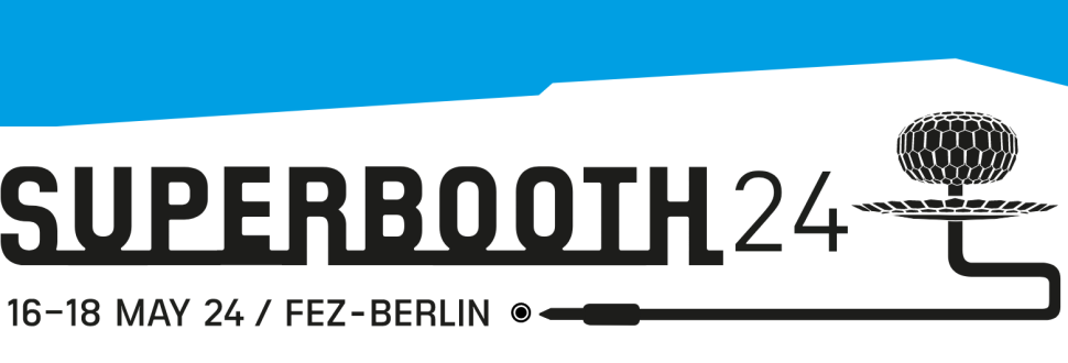 Die Fachmesse SUPERBOOTH24 findetr wieder statt vom 16. - 18. Mai 2024
