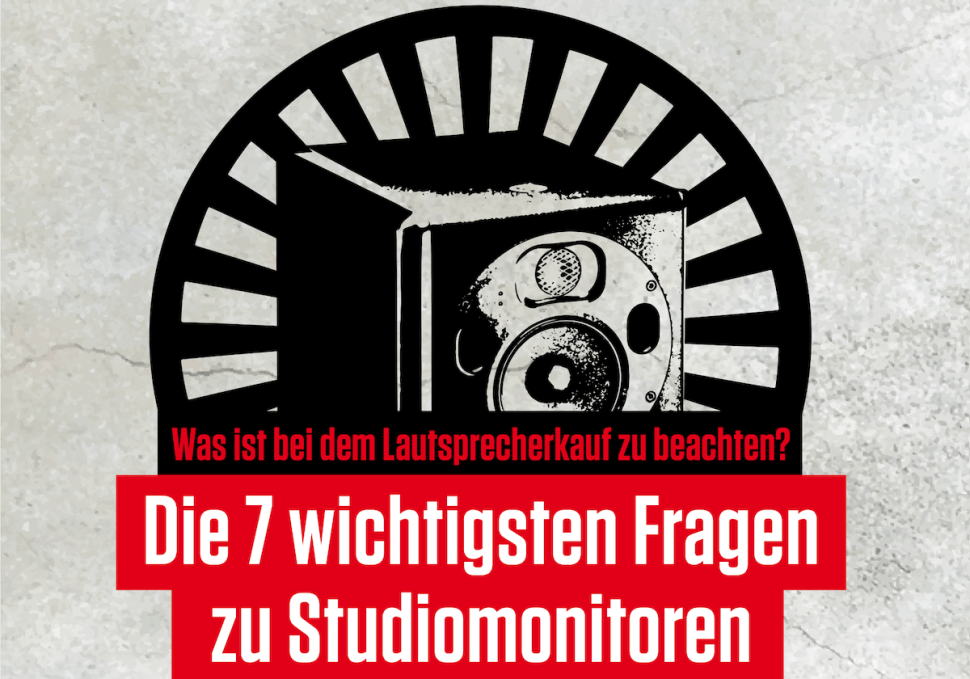 Was ist beim Lautsprecherkauf zu beachten? Die 7 wichtigsten Fragen zu Studiomonitoren