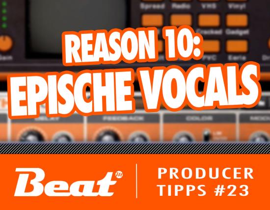 So gelingen epische Vocals in Reason 10 Beat Magazin
